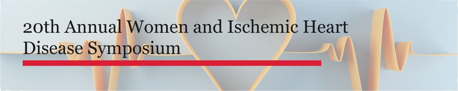 20th Annual Women and Ischemic Heart Disease Symposium Banner